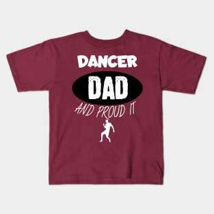 Dancer dad and proud it Kids T-Shirt